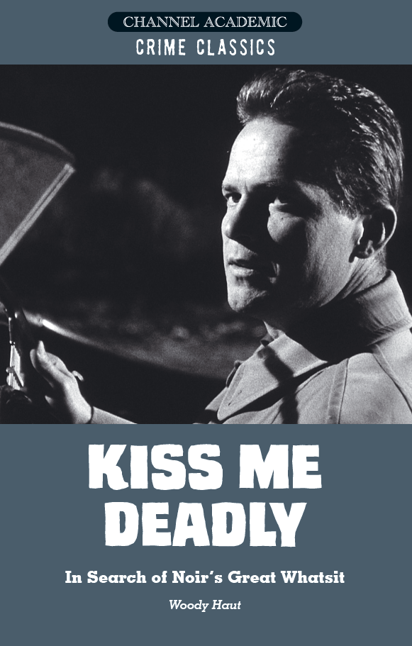 Kiss Me Deadly: In Search of Noir’s Great Whatsit